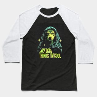 My Dog Thinks Im Cool - Retro Design Baseball T-Shirt